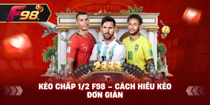 Kèo Chấp 1/2 F98 – Cách hiểu kèo đơn giản