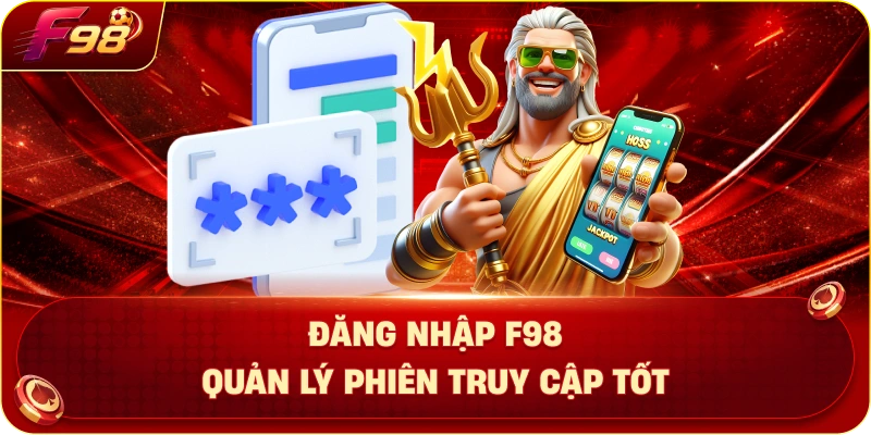 Đăng Nhập F98 Quản Lý Phiên Truy Cập Tốt