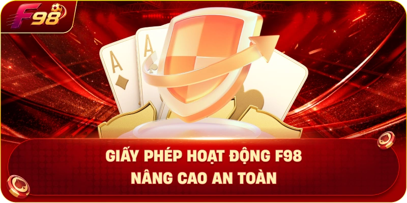 Giấy Phép Hoạt Động F98 Nâng Cao An Toàn