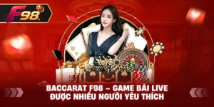 Baccarat F98 – Game bài live được nhiều người yêu thích