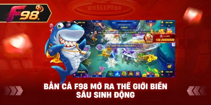Bắn Cá F98 mở ra thế giới biển sâu sinh động