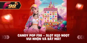 Candy Pop F98 – Slot kẹo ngọt vui nhộn và bắt mắt