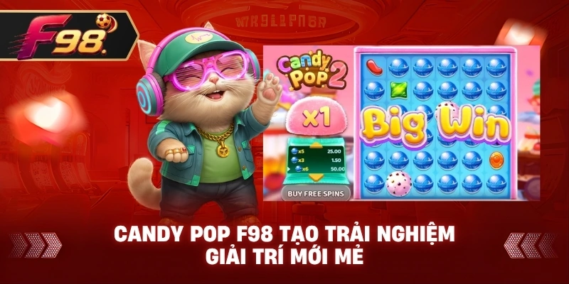 Candy Pop F98 tạo trải nghiệm giải trí mới mẻ