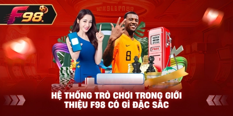 Hệ thống trò chơi trong Giới Thiệu F98 có gì đặc sắc