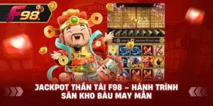 Jackpot Thần Tài F98 – Hành trình săn kho báu may mắn