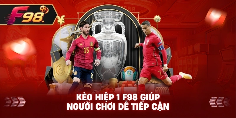 Kèo Hiệp 1 F98 giúp người chơi dễ tiếp cận