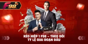 Kèo Hiệp 1 F98 – Theo dõi tỷ lệ giai đoạn đầu