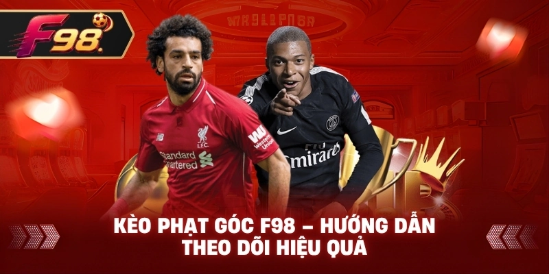 Kèo Phạt Góc F98 – Hướng dẫn theo dõi hiệu quả
