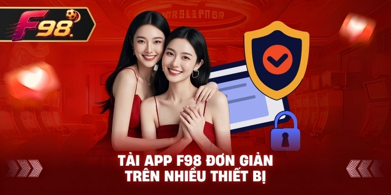 Tải App F98 đơn giản trên nhiều thiết bị