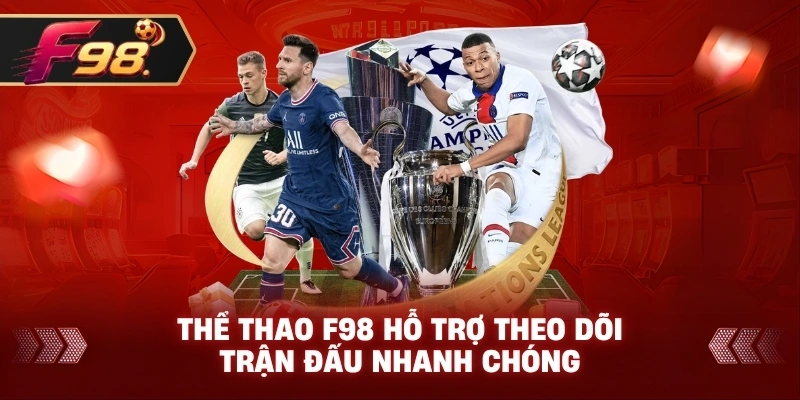 Thể Thao F98 hỗ trợ theo dõi trận đấu nhanh chóng