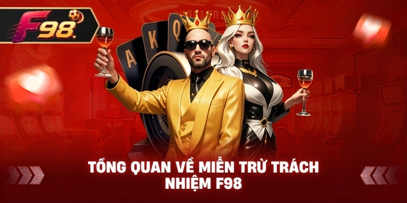 Tổng quan về Miễn Trừ Trách Nhiệm F98