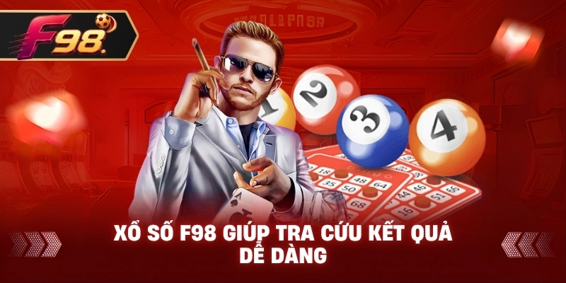 Xổ Số F98 giúp tra cứu kết quả dễ dàng