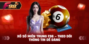 Xổ Số Miền Trung F98 – Theo dõi thông tin dễ dàng
